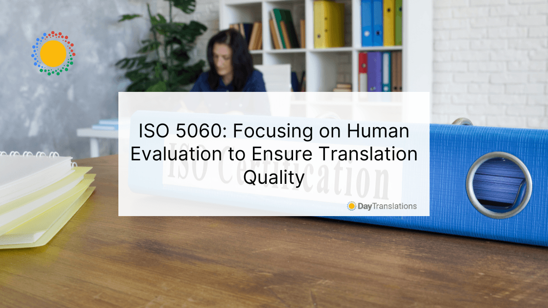 9 July DT - ISO 5060 Focusing on Human Evaluation to Ensure Translation Quality