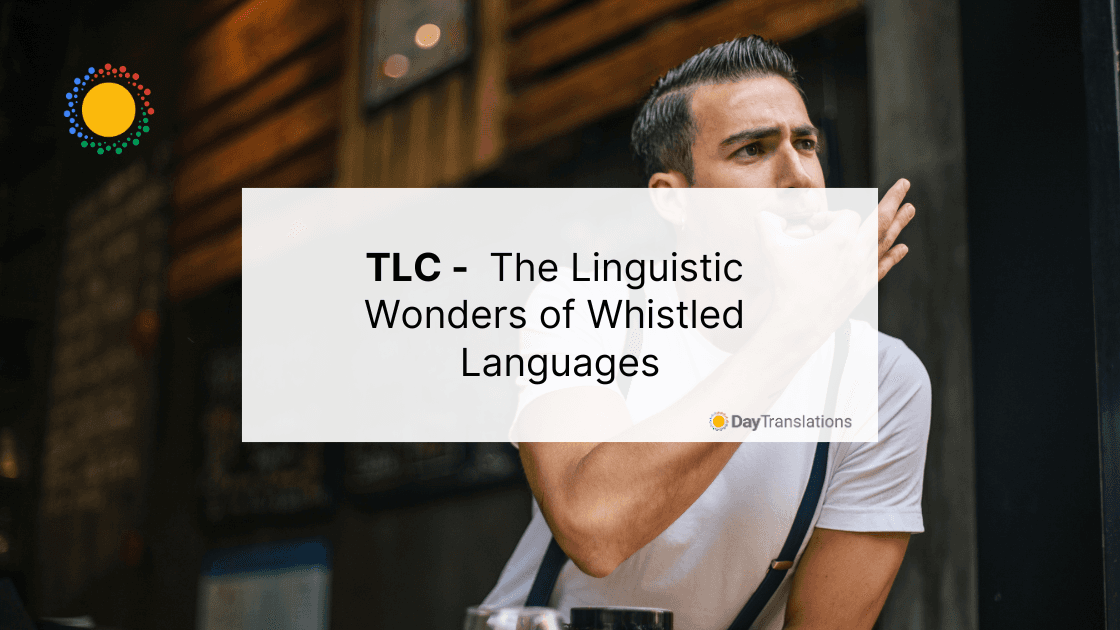 TLC - The Linguistic Wonders of Whistled Languages
