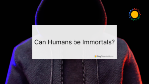 can humans be immortals