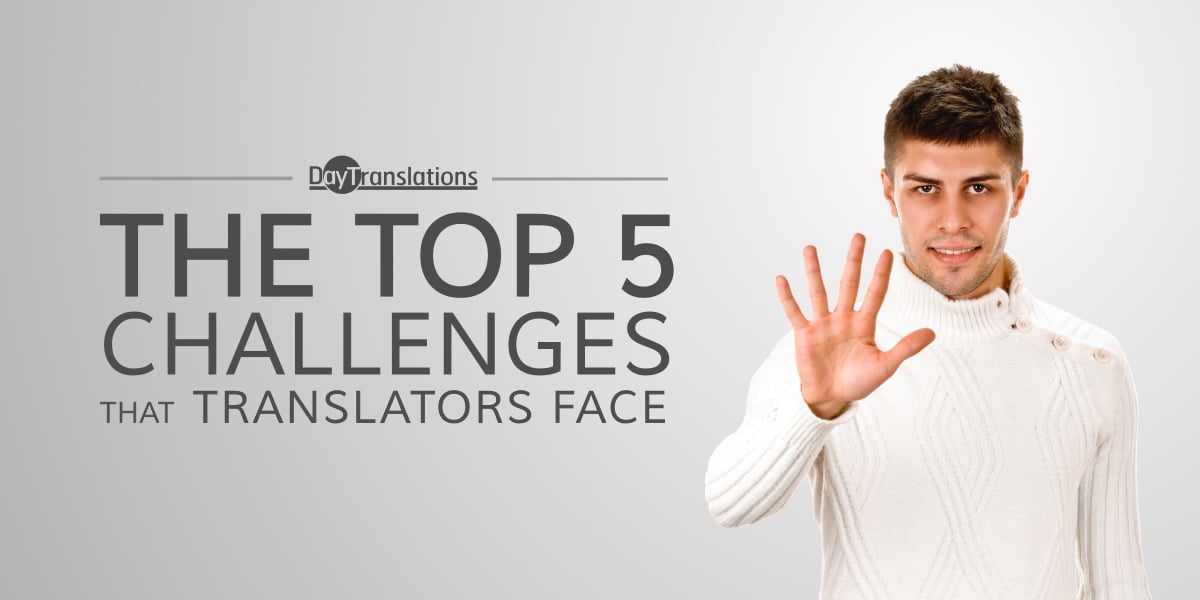 The Top 5 Challenges That Translators Face