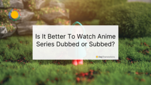 anime dubbing and subtitling
