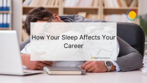 sleep affects your career