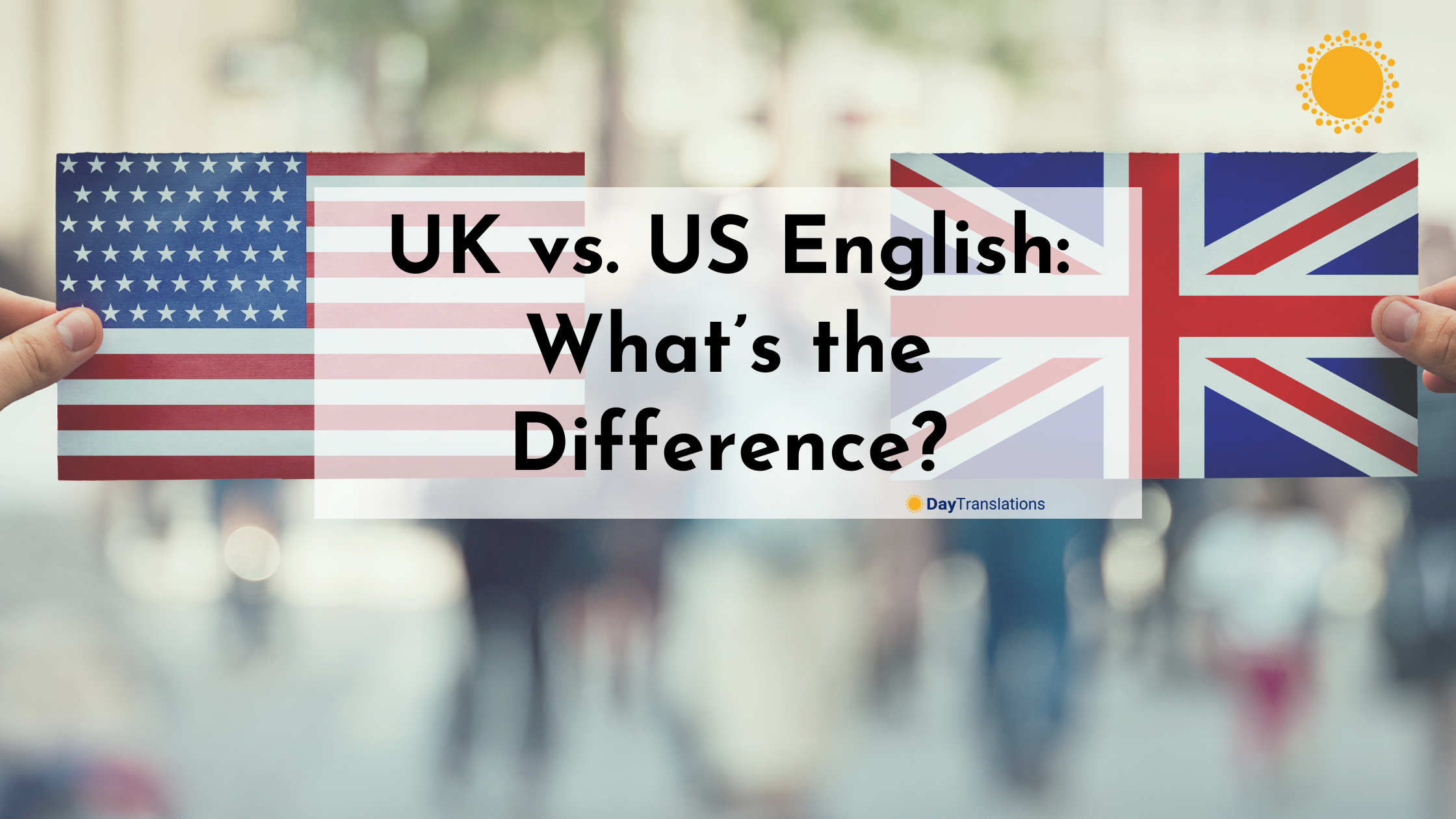 UK vs. US English: What’s the Difference?