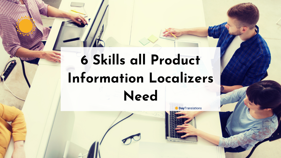 6 Skills all Product Information Localizers Need