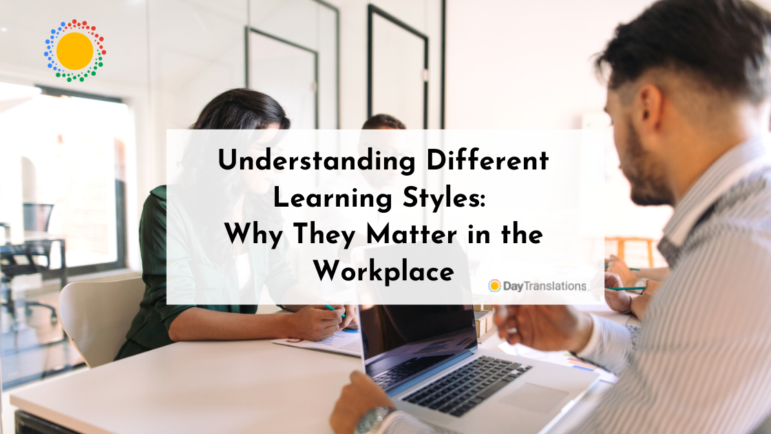 Understanding Different Learning Styles – Why They Matter in the Workplace