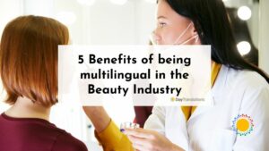 5 Benefits of being multilingual in the Beauty Industry