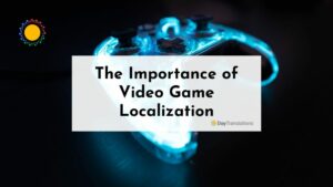The Importance of Video Game Localization