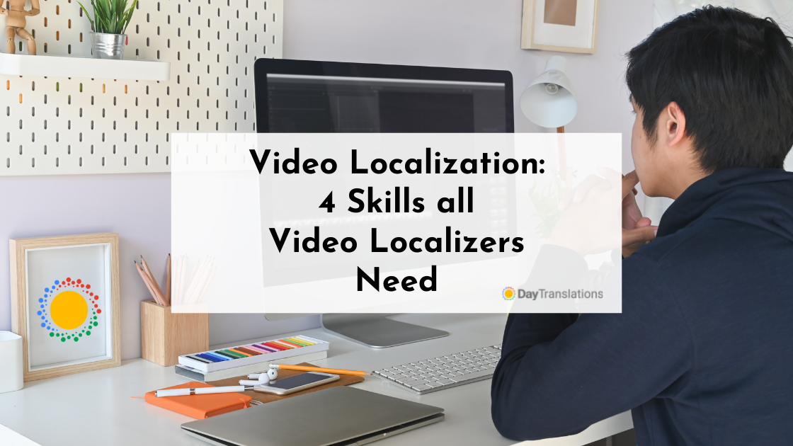 Video Localization: 4 Skills all Video Localizers Need