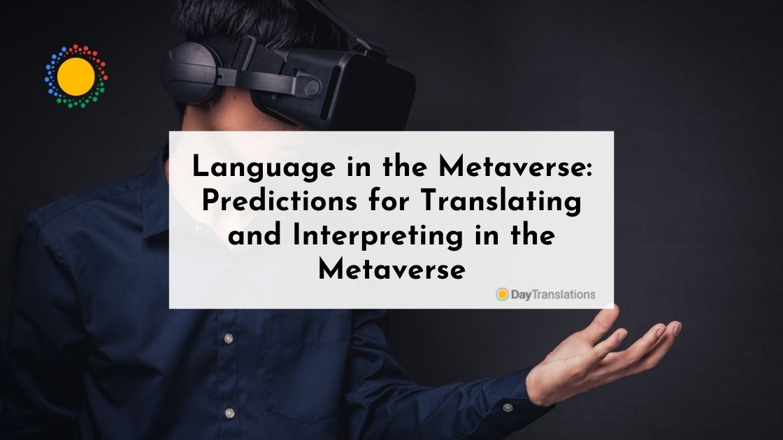 Language in the Metaverse: Predictions for Translating and Interpreting in the Metaverse