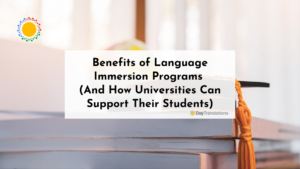 Benefits of Language Immersion Programs (And How Universities Can Support Their Students)
