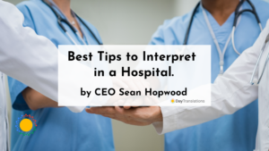 Best Tips to Interpret in a Hospital by Sean Hopwood