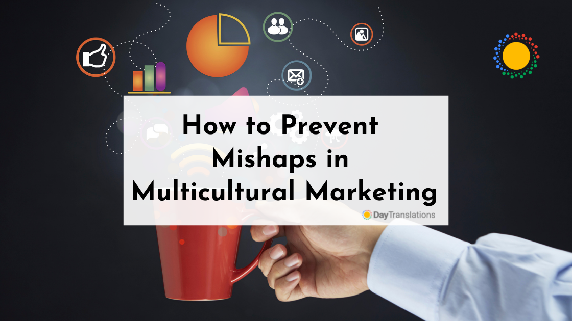 How to Prevent Mishaps in Multicultural Marketing