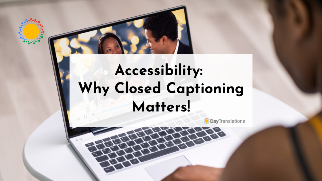 Accessibility: Why Closed Captioning Matters!