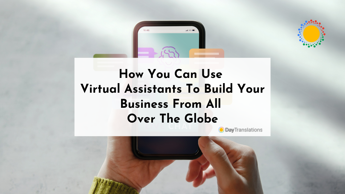 How You Can Use Virtual Assistants To Build Your Business From All Over The Globe