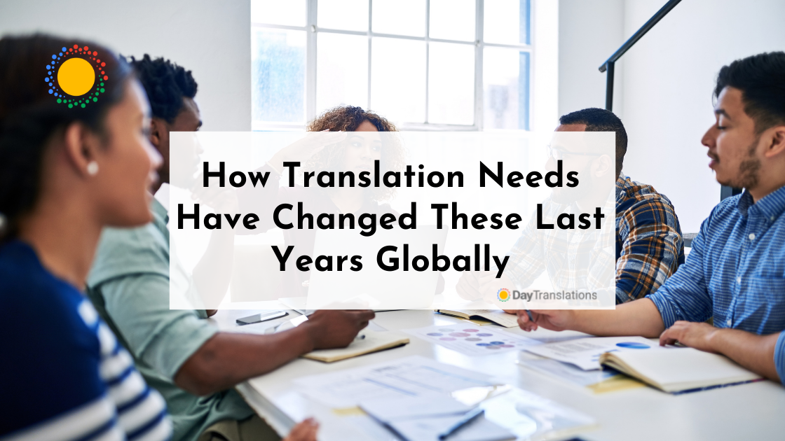 How Translation Needs Have Changed These Last Years Globally