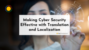 Making Cyber Security Effective with Translation and Localization