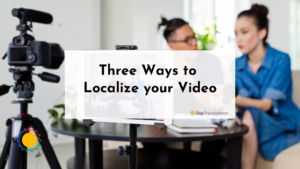 Three Ways to Localize your Video