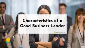 Characteristics of a Good Business Leader
