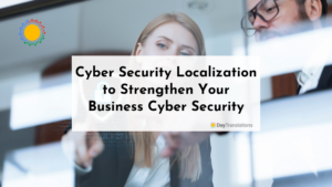Cyber Security Localization to Strengthen Your Business Cyber Security