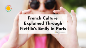 French Culture: Explained Through Netflix's Emily in Paris