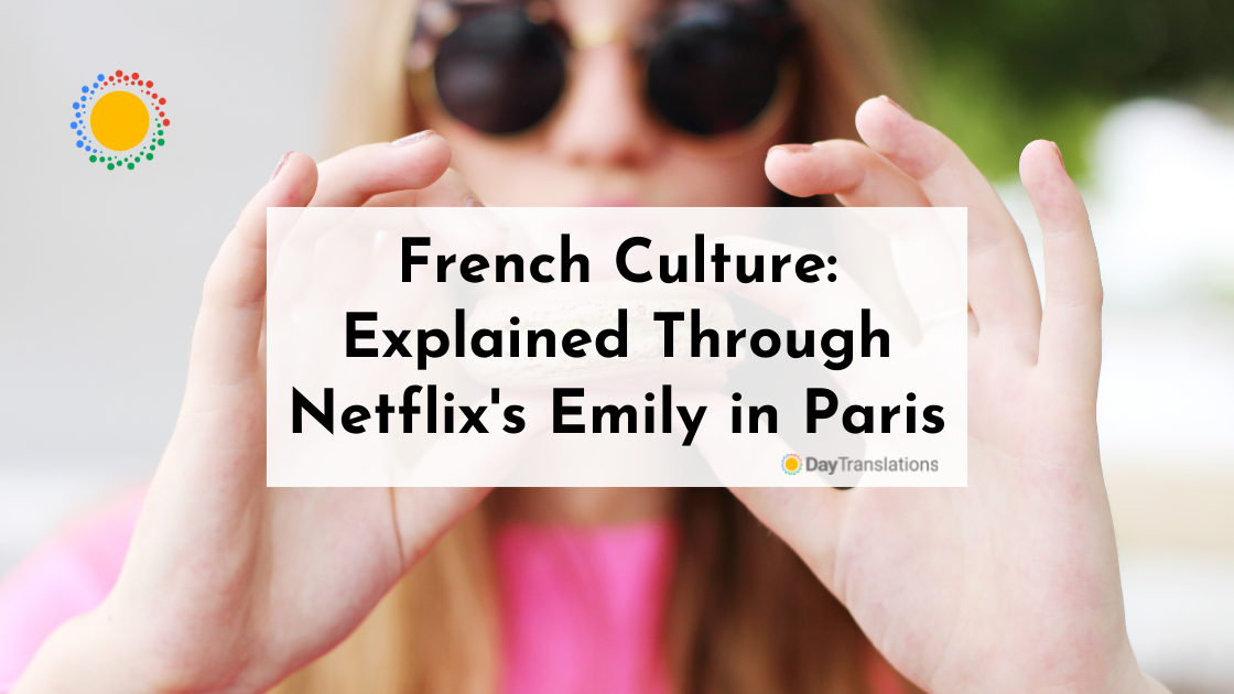 French Culture: Explained Through Netflix’s Emily in Paris