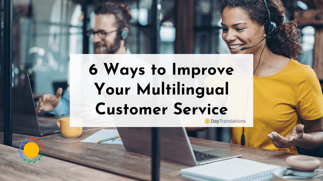 6 Ways to Improve Your Multilingual Customer Service