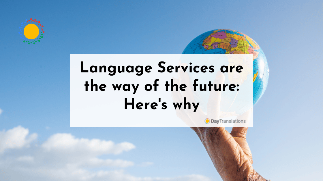 Language Services are the way of the future: Here's why