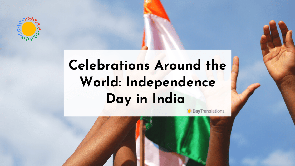 Celebrations Around the World: Independence Day in India (August 15)