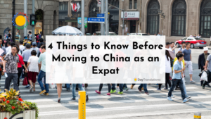 4 Things to Know Before Moving to China as an Expat