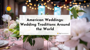 American Weddings: Wedding Traditions Around the World