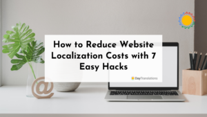 How to Reduce Website Localization Costs with 7 Easy Hacks