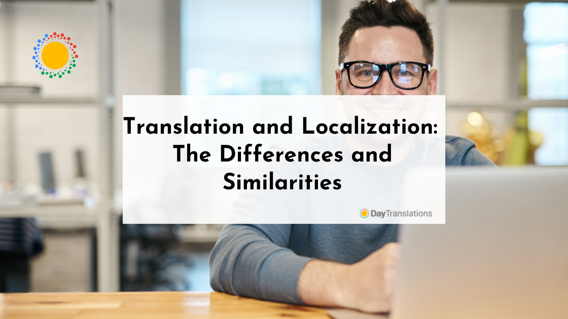 Translation and Localization: The Differences and Similarities