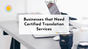 Businesses that Need Certified Translation Services