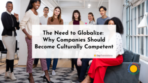 The Need to Globalize: Why Companies Should Become Culturally Competent