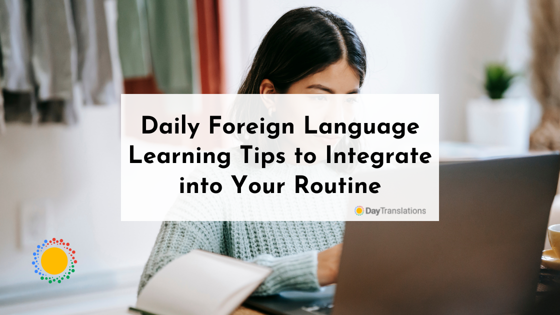 Daily Foreign Language Learning Tips to Integrate into Your Routine