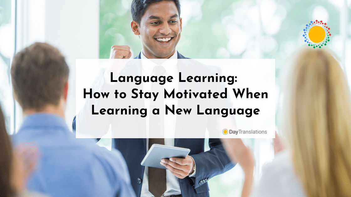 Language Learning: How to Stay Motivated When Learning a New Language