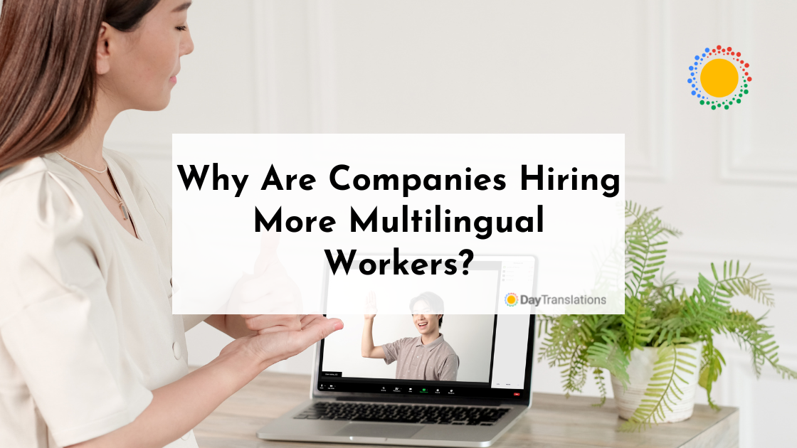 Why Are Companies Hiring More Multilingual Workers?
