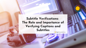 Subtitle Verifications: The Role and Importance of Verifying Captions and Subtitles