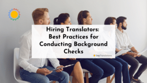 Hiring Translators: Best Practices for Conducting Background Checks