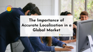 The Importance of Accurate Localization in a Global Market