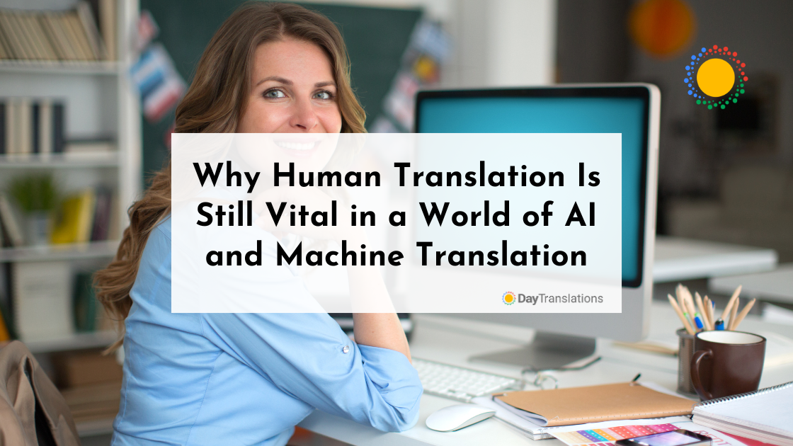 Why Human Translation Is Still Vital in a World of AI and Machine Translation