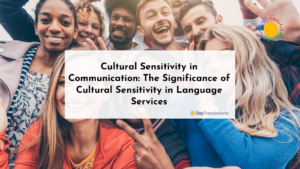 Cultural Sensitivity in Communication: The Significance of Cultural Sensitivity in Language Services