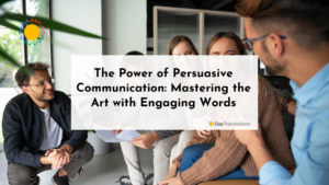 The Power of Persuasive Communication: Mastering the Art with Engaging Words