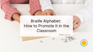 Braille Alphabet: How to Promote It in the Classroom