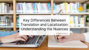 Key Differences Between Translation and Localization: Understanding the Nuances