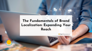 The Fundamentals of Brand Localization: Expanding Your Reach
