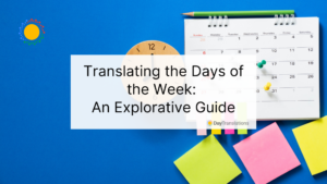 Translating the Days of the Week: An Explorative Guide