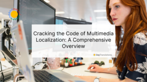 Cracking the Code of Multimedia Localization: A Comprehensive Overview