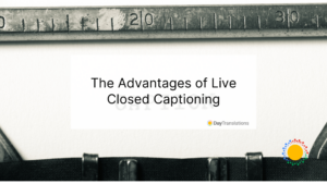 The Advantages of Live Closed Captioning