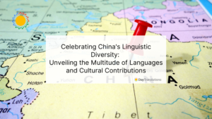 Celebrating China's Linguistic Diversity: Unveiling the Multitude of Languages and Cultural Contributions